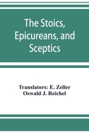 The Stoics, Epicureans, and Sceptics 9353923972 Book Cover