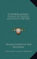 Costerliedjes: Souvenir Aan Haarlems Julijfeesten In 1856 112018309X Book Cover
