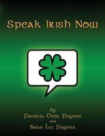 Speak Irish Now 1481842382 Book Cover