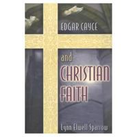Edgar Cayce and Christian Faith 0876044585 Book Cover