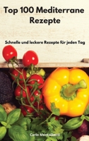 Top 100 Mediterrane Rezepte: Schnelle und leckere Rezepte f�r jeden Tag. Mediterranean Recipes 1802551190 Book Cover