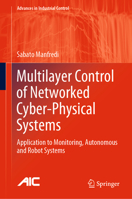 Multilayer Control of Networked Cyber-Physical Systems: Application to Monitoring, Autonomous and Robot Systems 3319416456 Book Cover