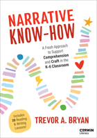 Narrative Know-How: A Fresh Approach to Support Comprehension and Craft in the K–6 Classroom (Corwin Literacy) 1071941682 Book Cover