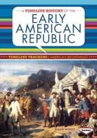 A Timeline History of the Early American Republic 1467736414 Book Cover
