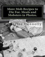 More Mob Recipes to Die For. Meals and Mobsters in Photos. 1468146521 Book Cover