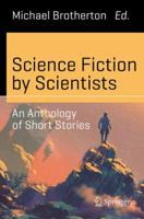 Science Fiction by Scientists: An Anthology of Short Stories 3319411012 Book Cover