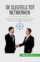 De sleutels tot netwerken: Treed buiten uw eigen kring en kom in contact met andere professionals 2808606052 Book Cover