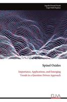 Spinel Oxides: Importance, Applications, and Emerging Trends in a Question-Driven Approach 9999330169 Book Cover