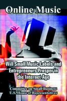 Online Music: Will Small Music Labels and Entrepreneurs Prosper in the Internet Age 1410108775 Book Cover