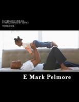 Fathers of Courage...Strengthened by Grace: Workbook 1533693730 Book Cover