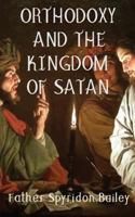 ORTHODOXY AND THE KINGDOM OF SATAN 1786979519 Book Cover
