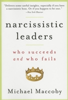 Narcissistic Leaders: Who Succeeds and Who Fails 1422104141 Book Cover