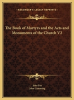 The Book of Martyrs and the Acts and Monuments of the Church V2 1162577967 Book Cover