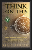 Think on This: Daily Wisdom to Navigate a Misguided World 1988316324 Book Cover