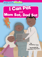 I Can Pat & Mom Sat, Dad Sat B0BZZK5MNS Book Cover