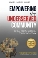 Empowering the Underserved Community : Social Equity Through Collective Action 1636162320 Book Cover