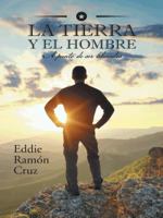 La Tierra y El Hombre: A Punto de Ser Liberados 1463382065 Book Cover