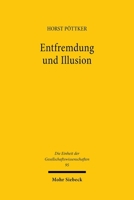 Entfremdung Und Illusion: Soziales Handeln in Der Moderne 3161466411 Book Cover