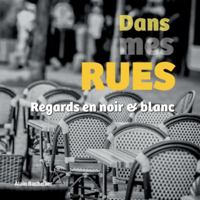 Dans mes rues: Regards en noir et blanc 2322663816 Book Cover