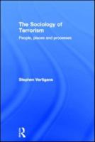 The Sociology of Terrorism: People, Places and Processes 0415572665 Book Cover