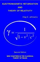 Electromagnetic Retardation and Theory of Relativity: New Chapters in the Classical Theory of Fields, Second Edition 0917406214 Book Cover