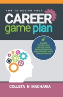 How to Design Your Career Game Plan: A guide to help you unlock your inner strengths and optimise your opportunities 9966690387 Book Cover