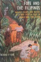 Foye And The Filipinos Bailout,Escape,And Rescue Of A Navy Fighter Pilot In World War Two Luzon 1732469016 Book Cover