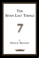 The Seven Last Things: An Exposition of Revelation 19-21 1593870019 Book Cover