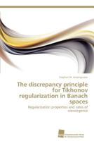 The Discrepancy Principle for Tikhonov Regularization in Banach Spaces 3838131355 Book Cover
