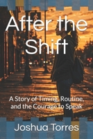 After the Shift: A Story of Timing, Routine, and the Courage to Speak B0GY879LHT Book Cover