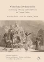 Victorian Environments: Acclimatizing to Change in British Domestic and Colonial Culture 1137573368 Book Cover
