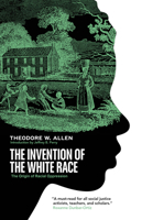 The Invention of the White Race: The Origin of Racial Oppression 1839763922 Book Cover