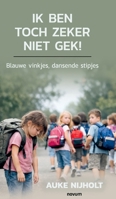 Ik ben toch zeker niet gek!: Blauwe vinkjes, dansende stipjes (Dutch Edition) 371161566X Book Cover
