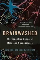 Brainwashed: The Seductive Appeal of Mindless Neuroscience 0465018777 Book Cover