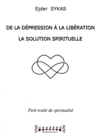 De la dépression à la libération: La solution spirituelle (French Edition) 2374640612 Book Cover