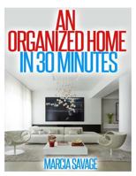 An Organized Home in 30 Minutes 1495958779 Book Cover