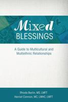 Mixed Blessings: A Guide to Multicultural and Multiethnic Relationships 0989522903 Book Cover