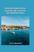 Guía de viajes de los puertos de cruceros del Mediterráneo 2026: Las mejores excursiones en tierra, restaurantes locales y lugares de interés imperdibles B0FSSSKT61 Book Cover