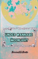 Under Wannabe Moonlight 1300921765 Book Cover