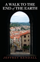 A Walk to the End of the Earth B0BV4D6XBC Book Cover