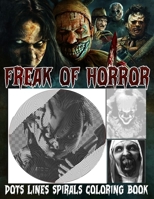 Freak Of Horror Dots Lines Spirals Coloring Book: New Kind of Stress Relief null Book Cover