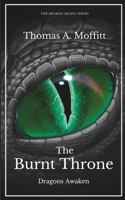 The Burnt Throne: Dragons Awaken (The Burnt Throne Sage) B0BKS5XQGM Book Cover
