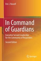 In Command of Guardians: Executive Servant Leadership for the Community of Responders 3030124924 Book Cover