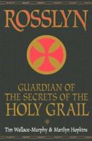Rosslyn: Guardian of Secrets of the Holy Grail 0760720479 Book Cover