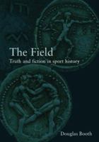 The Field: Truth and Fiction in Sport History 0415282284 Book Cover