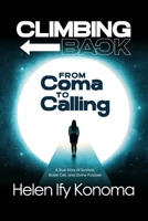 Climbing Back: From Coma to Calling *A True Story of Survival, Sickle Cell, and Divine Purpose* 1088142494 Book Cover