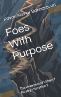 Foes With Purpose: The Unexpected Value of Rivalry - Iteration 2 B0H2RGLBHD Book Cover