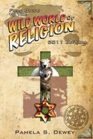 Field Guide to the Wild World of Religion: 2011 Edition 146791049X Book Cover