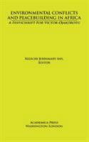 Environmental Conflicts and Peacebuilding in Africa: A Festschrift for Victor Ojakorotu 168053209X Book Cover