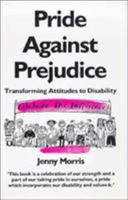 Pride Against Prejudice: A Personal Politics of Disability 0704342863 Book Cover